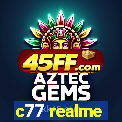 c77 realme